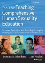 Tools for Teaching Comprehensive Human Sexuality Education - Lessons, Activities, and Teaching Strategies Utilizing the National Sexuality