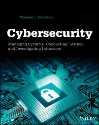 Cybersecurity - Managing Systems, Conducting Testing, and Investigating Intrusions
