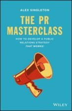PR Masterclass - How to Develop a Public Relations Strategy That Works