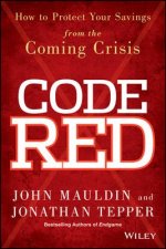 Code Red - How to Protect Your Savings From the Coming Crisis