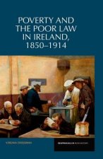 Poverty and the Poor Law in Ireland, 1850-1914