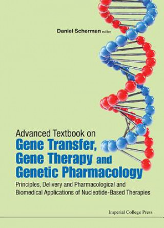 Advanced Textbook On Gene Transfer, Gene Therapy And Genetic Pharmacology: Principles, Delivery And Pharmacological And Biomedical Applications Of Nuc