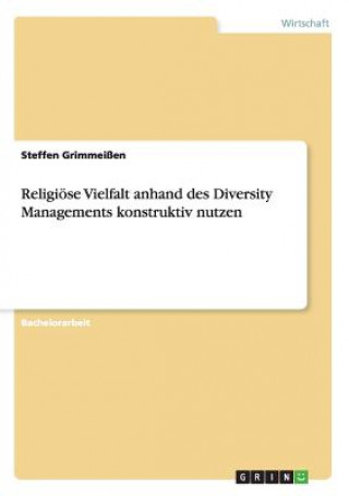 Religioese Vielfalt anhand des Diversity Managements konstruktiv nutzen