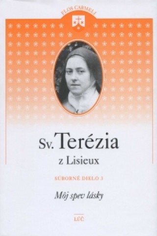 Svätá Terézia z Lisieux - Súborné dielo 3