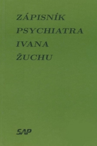 Zápisník psychiatra Ivana Žuchu
