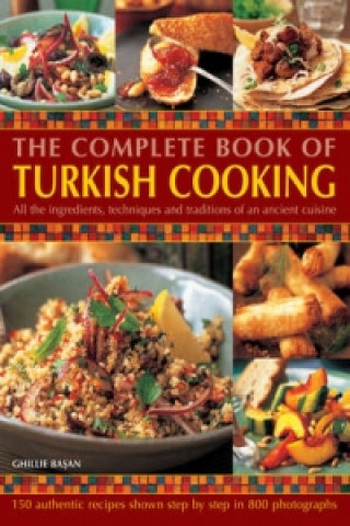 Complete Book of Turkish Cooking: All the Ingredients, Techniques and Traditions of an Ancient Cuisine