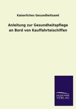 Anleitung Zur Gesundheitspflege an Bord Von Kauffahrteischiffen