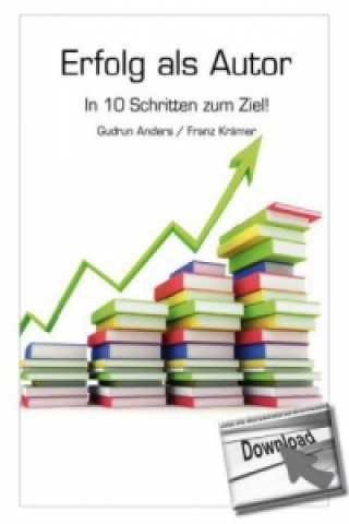 Erfolg als Autor - In 10 Schritten zum Ziel!