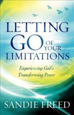 Letting Go of Your Limitations - Experiencing God`s Transforming Power