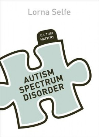 Autism Spectrum Disorder: All That Matters