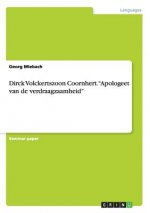 Dirck Volckertszoon Coornhert. Apologeet van de verdraagzaamheid