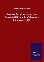 Goethes Anteil an Der Ersten Faust-Auffuhrung in Weimar Am 29. August 1829