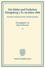 Die Städte und Freiheiten Königsberg i. Pr. im Jahre 1806.