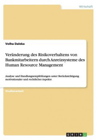 Veranderung des Risikoverhaltens von Bankmitarbeitern durch Anreizsysteme des Human Resource Management