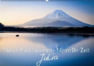 Natur-Meditationen   Nimm Dir Zeit Julia (Wandkalender 2014 DIN A2 quer)