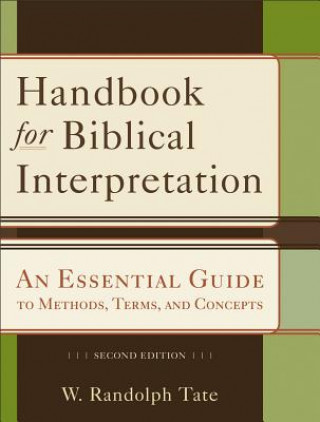 Handbook for Biblical Interpretation - An Essential Guide to Methods, Terms, and Concepts