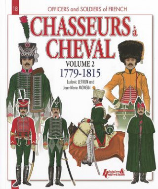 Chasseurs a Cheval Volume 2: 1779-1815