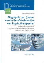 Biographie und (un)bewusste Berufswahlmotive von Psychotherapeuten
