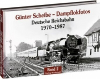 Günter Scheibe - Dampflokfotos. Bd.2