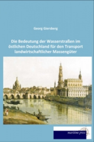 Die Bedeutung der Wasserstraßen im östlichen Deutschland für den Transport landwirtschaftlicher Massengüter