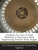 Guideline for Use of Fluid Modeling to Determine Good Engineering Practice Stack Height