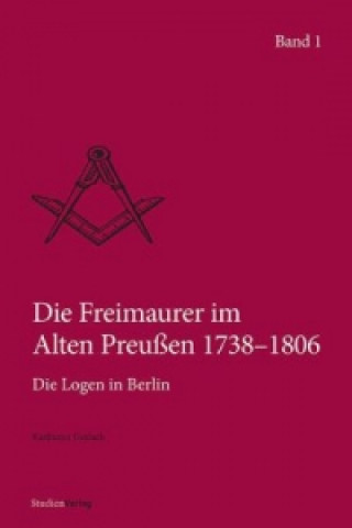 Die Freimaurer im Alten Preußen. 1738-1806, 2 Bde.