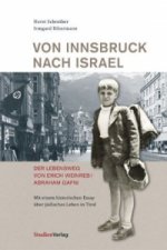Von Innsbruck nach Israel. Der Lebensweg von Erich Weinreb / Abraham Gafni
