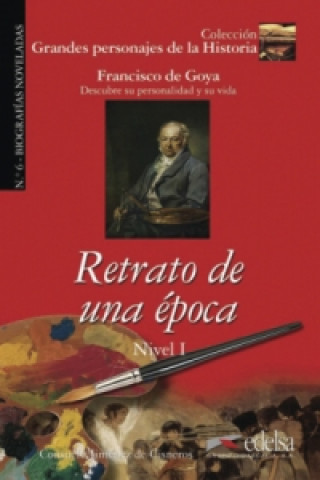 Francisco de Goya: Retrato de una época