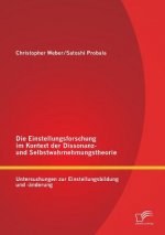 Einstellungsforschung im Kontext der Dissonanz- und Selbstwahrnehmungstheorie