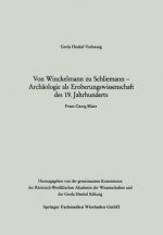 Von Winckelmann Zu Schliemann -- Archaologie ALS Eroberungswissenschaft Des 19. Jahrhunderts