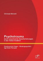 Psychotrauma durch sexualisierte Gewalterfahrungen in der fruhen Kindheit