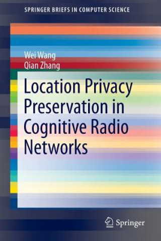 Location Privacy Preservation in Cognitive Radio Networks, 1