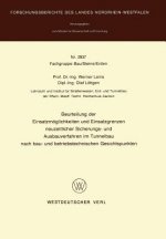 Beurteilung Der Einsatzmoglichkeit Und Einsatzgrenzen Neuzeitlicher Sicherungs- Und Ausbauverfahren Im Tunnelbau Nach Bau- Und Betriebstechnischen Ges
