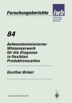 Aufwandsminimierter Wissenserwerb F r Die Diagnose in Flexiblen Produktionszellen