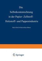 Selbstkostenrechnung in Der Papier-, Zellstoff-, Holzstoff- Und Pappenindustrie