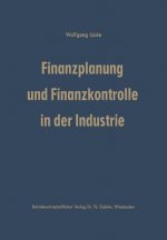 Finanzplanung Und Finanzkontrolle in Der Industrie