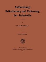 Aufbereitung, Brikettierung Und Verkokung Der Steinkohle