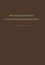 Werner Heisenberg Und Die Physik Unserer Zeit