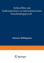 Zielkonflikte Und Zielkompromisse Im Unternehmerischen Entscheidungsproze