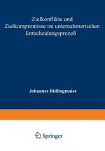 Zielkonflikte Und Zielkompromisse Im Unternehmerischen Entscheidungsproze