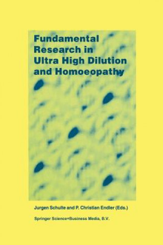 Fundamental Research in Ultra High Dilution and Homoeopathy (J. Schulte,P.C. Endler)(Miękka)