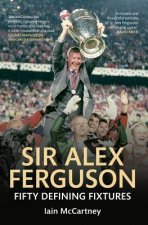 Sir Alex Ferguson Fifty Defining Fixtures