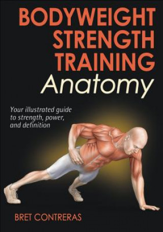 Bodyweight Strength Training Anatomy (Bret Contreras)(Miękka)