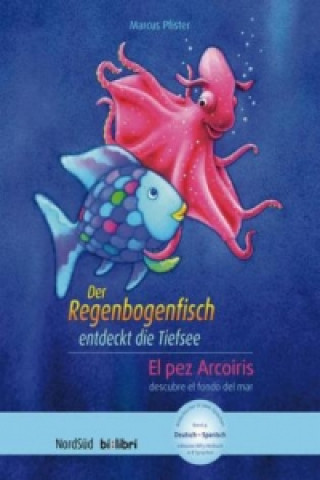 Der Regenbogenfisch entdeckt die Tiefsee, Deutsch-Spanisch. El pez Arcoiris descubre el fondo del mar