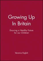 Growing Up In Britain - Ensuring a Healthy Future for our Children