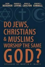 Do Jews, Christians and Muslims Worship the Same God?