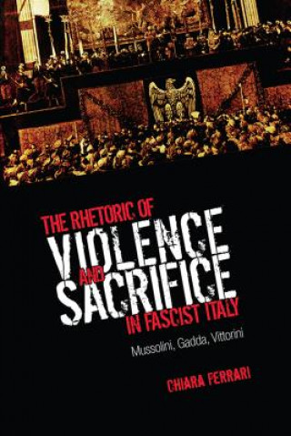 Rhetoric of Violence and Sacrifice in Fascist Italy
