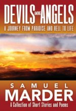 Devils Among Angels A Journey From Paradise And Hell To Life