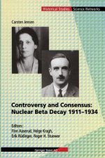 Controversy and Consensus: Nuclear Beta Decay 1911-1934