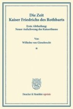 Die Zeit Kaiser Friedrichs des Rothbarts.